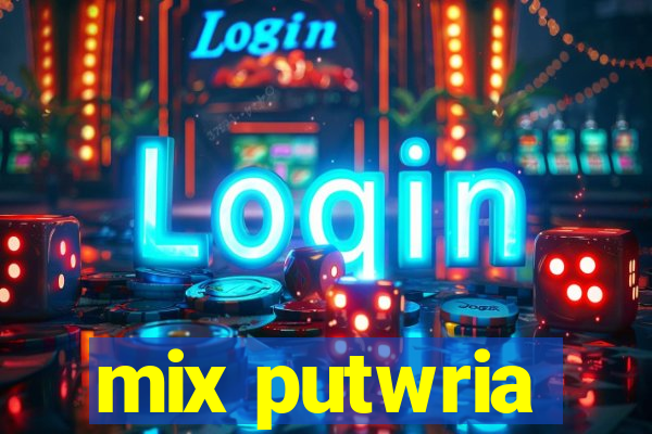 mix putwria